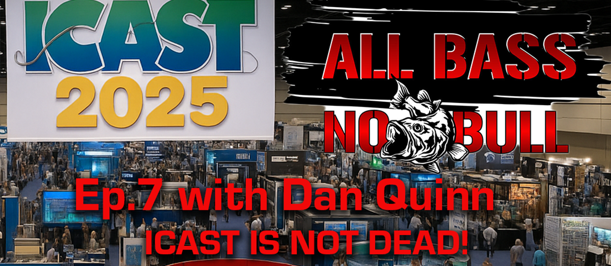 All Bass No Bull Podcast Ep.7 with Dan Quinn (ICAST is Not Dead!)