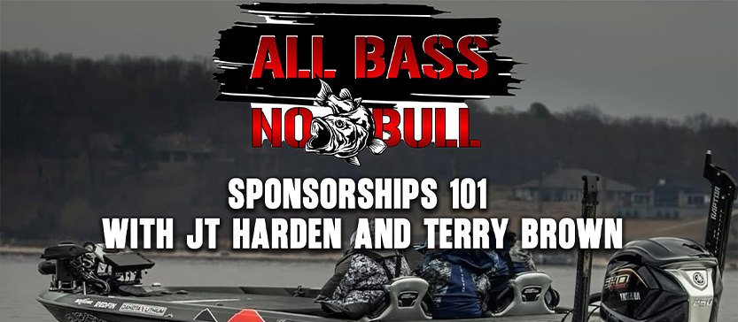 All Bass No Bull Sponsorship 101 With JT Harden and Terry Brown